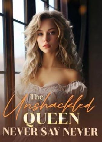 the-unshackled-queen-never-say-never-novel