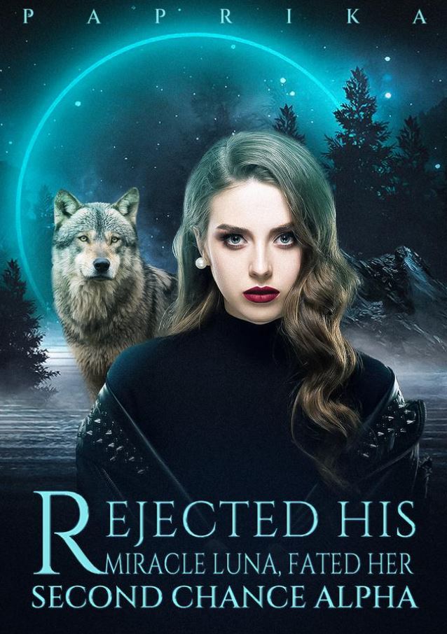 Rejected-his-Miracle-Luna-Fated-her-Second-Chance-Alpha-Novel