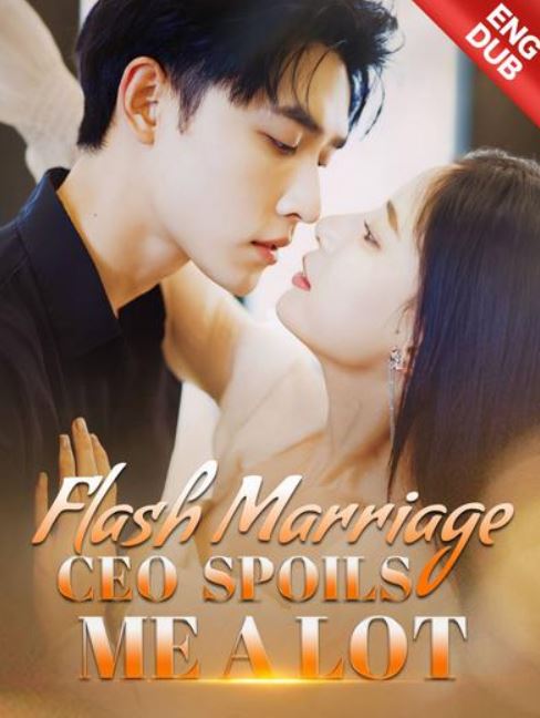flash-marriage-ceo-spoils-me-a-lot-drama