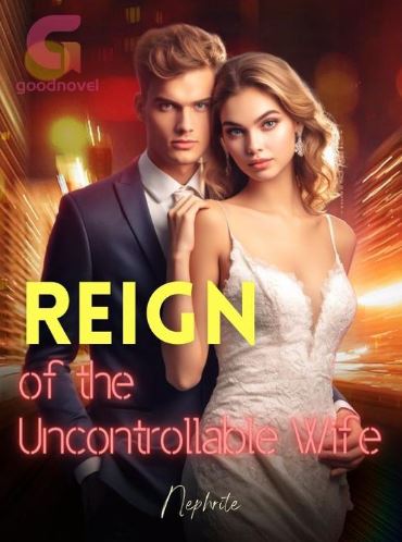 Reign of the Uncontrollable Wife Novel